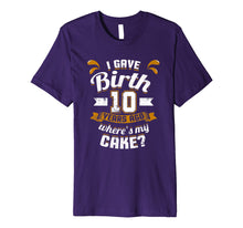 Load image into Gallery viewer, Funny shirts V-neck Tank top Hoodie sweatshirt usa uk au ca gifts for 10th Birthday Shirt For Mom I Gave Birth Where's My Cake? Premium T-Shirt 3971809
