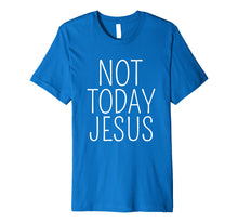 Load image into Gallery viewer, Funny shirts V-neck Tank top Hoodie sweatshirt usa uk au ca gifts for Not Today Jesus T-Shirt Funny Atheists Tees 1501409
