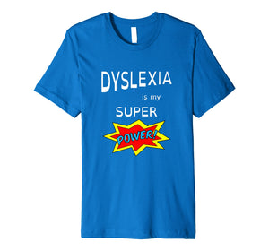 Funny shirts V-neck Tank top Hoodie sweatshirt usa uk au ca gifts for Dyslexia is my Super Power T-shirt for the proud dyslexics 2275700