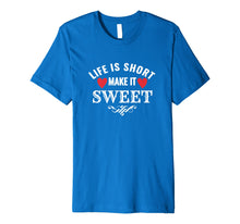 Load image into Gallery viewer, Funny shirts V-neck Tank top Hoodie sweatshirt usa uk au ca gifts for Life is Short Make it Sweet Shirt 1845324
