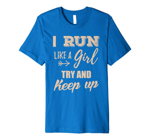 Funny shirts V-neck Tank top Hoodie sweatshirt usa uk au ca gifts for Funny Run Like a Girl Try Keep Up T-Shirt Girl's Running Tee 1736550