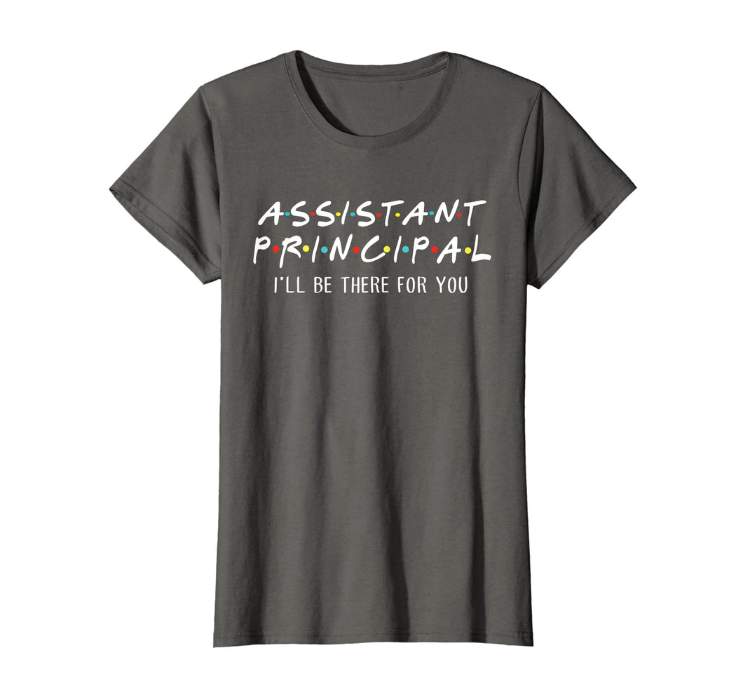 Funny shirts V-neck Tank top Hoodie sweatshirt usa uk au ca gifts for Assistant Principal I'll be there for you funny shirt 1635213