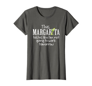 Funny shirts V-neck Tank top Hoodie sweatshirt usa uk au ca gifts for Margarita Tastes Like Im Not Going to Work Tomorrow T-Shirt 3983152