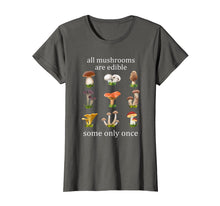 Load image into Gallery viewer, Funny shirts V-neck Tank top Hoodie sweatshirt usa uk au ca gifts for all mushrooms are edible some only once tshirt 2122204
