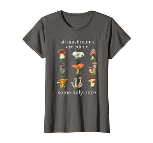 Funny shirts V-neck Tank top Hoodie sweatshirt usa uk au ca gifts for all mushrooms are edible some only once tshirt 2122204
