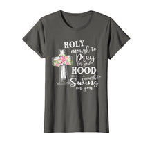 Load image into Gallery viewer, Funny shirts V-neck Tank top Hoodie sweatshirt usa uk au ca gifts for Holy Enough To Pray For You Hood To Swing On You T-Shirt 2555900
