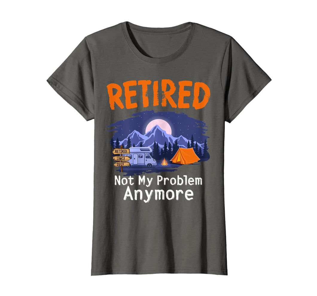 Funny shirts V-neck Tank top Hoodie sweatshirt usa uk au ca gifts for Retired Not My Problem Anymore Shirt 2019 Retirement Gifts 922468