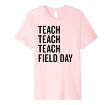 Load image into Gallery viewer, Funny shirts V-neck Tank top Hoodie sweatshirt usa uk au ca gifts for Teacher Field Day Shirt Cute Teaching School Gift Tee 1601573
