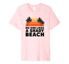Load image into Gallery viewer, Funny shirts V-neck Tank top Hoodie sweatshirt usa uk au ca gifts for No One Likes A Shady Beach Shirt | Funny Sayings For Summer 1231968

