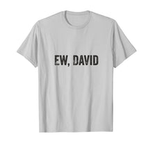 Load image into Gallery viewer, Ew David Pop Culture Trending Gifts For Men And Women TShirt347699
