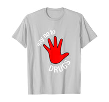 Load image into Gallery viewer, Say No To Drugs Awareness gift T-Shirt

