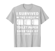 Load image into Gallery viewer, I survived the great toilet paper shortage of 2020 TShirt92166
