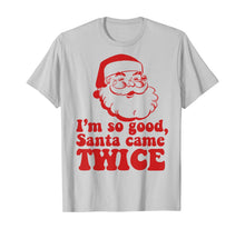 Load image into Gallery viewer, Funny shirts V-neck Tank top Hoodie sweatshirt usa uk au ca gifts for I&#39;m so good Santa came TWICE Funny Retro Christmas Meme T-Shirt 127660
