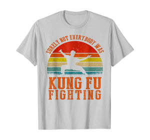 Vintage Surely Not Everyone Was Kung Fu Fighting T Shirt T-Shirt