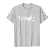 Load image into Gallery viewer, Funny shirts V-neck Tank top Hoodie sweatshirt usa uk au ca gifts for Loving AF Shirt 1640940
