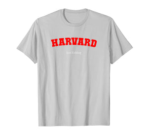 Funny shirts V-neck Tank top Hoodie sweatshirt usa uk au ca gifts for Harvard, Just Kidding T-Shirt College Humor Funny University 1005742