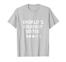 Load image into Gallery viewer, Funny shirts V-neck Tank top Hoodie sweatshirt usa uk au ca gifts for Worlds Okayest Sister Women Novelty Graphic T shirts Funny 1003108
