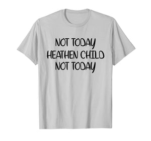 Funny shirts V-neck Tank top Hoodie sweatshirt usa uk au ca gifts for Not Today Heathen Child Not Today T-shirt Gifts Mother Mom 2997385