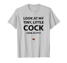 Load image into Gallery viewer, Funny shirts V-neck Tank top Hoodie sweatshirt usa uk au ca gifts for Look at my Tiny, Little Cock/Rooster Prank Adult Humor Tee 1804764
