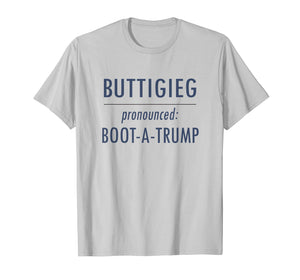 Pete Buttigieg 2020 Pronounced Pete Boot a Trump T-Shirt