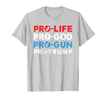 Load image into Gallery viewer, Funny shirts V-neck Tank top Hoodie sweatshirt usa uk au ca gifts for Trump 2020 Shirt Pro Life Pro God Pro Gun Pro Trump Tshirt 400153
