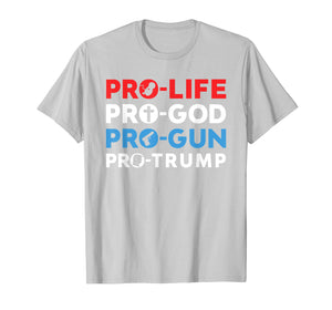 Funny shirts V-neck Tank top Hoodie sweatshirt usa uk au ca gifts for Trump 2020 Shirt Pro Life Pro God Pro Gun Pro Trump Tshirt 400153