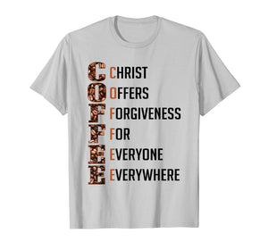 Funny shirts V-neck Tank top Hoodie sweatshirt usa uk au ca gifts for Coffee Christ Offers Forgiveness For Everyone Everywhere Tee 1933279
