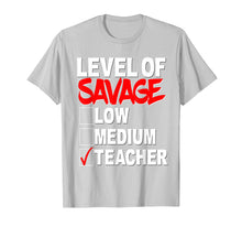 Load image into Gallery viewer, Funny shirts V-neck Tank top Hoodie sweatshirt usa uk au ca gifts for Level of Savage Shirt Low Medium Teacher School Funny Gift 1839005
