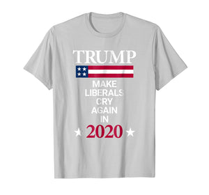 Funny shirts V-neck Tank top Hoodie sweatshirt usa uk au ca gifts for Trump in 2020 Make Liberals Cry Again Funny Political Tee 1279728