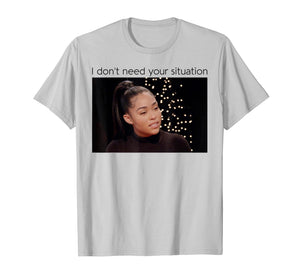 Funny shirts V-neck Tank top Hoodie sweatshirt usa uk au ca gifts for I Don't Need Your Situation Funny Shirt Gift For Women Men 697801