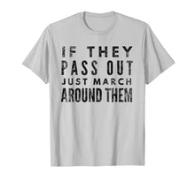 Load image into Gallery viewer, Funny shirts V-neck Tank top Hoodie sweatshirt usa uk au ca gifts for If They Pass Out Just March Around Them Marching Band TShirt 2107436

