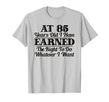 Load image into Gallery viewer, Funny shirts V-neck Tank top Hoodie sweatshirt usa uk au ca gifts for Funny 85th Birthday Gift T-Shirt - Do Whatever I Want Shirt 574227
