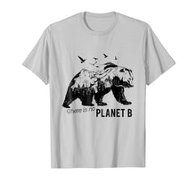 Load image into Gallery viewer, Funny shirts V-neck Tank top Hoodie sweatshirt usa uk au ca gifts for There Is No Planet B T-Shirt For Men Women Kids 819110
