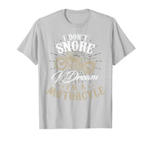 Load image into Gallery viewer, Funny shirts V-neck Tank top Hoodie sweatshirt usa uk au ca gifts for I Don't Snore I Dream I'm a Motorcycle | Funny Biker T-Shirt 2448115
