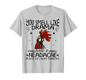 Funny shirts V-neck Tank top Hoodie sweatshirt usa uk au ca gifts for You Smell Like Drama And A Headache Chicken Farmer T-Shirt 