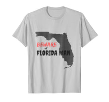 Load image into Gallery viewer, Funny shirts V-neck Tank top Hoodie sweatshirt usa uk au ca gifts for Beware of Florida Man 629937
