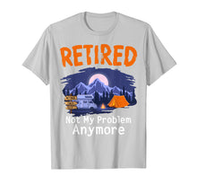 Load image into Gallery viewer, Funny shirts V-neck Tank top Hoodie sweatshirt usa uk au ca gifts for Retired Not My Problem Anymore Shirt 2019 Retirement Gifts 922468
