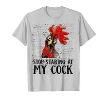 Load image into Gallery viewer, Stop staring at my cock shirt chicken
