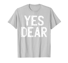 Load image into Gallery viewer, YES DEAR Funny T-Shirt Whipped Husband Marriage Valentine T-Shirt-2812431
