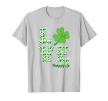 Load image into Gallery viewer, LOVE Irish Shamrock Happy Life St Patrick&#39;s Day Gifts T-Shirt-4093847
