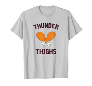 Thunder Thighs, Funny Turkey Day Holiday T-Shirt