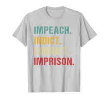 Load image into Gallery viewer, Retro Vintage Impeach Indict Convict Imprison Anti-Trump T-Shirt
