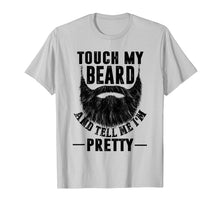 Load image into Gallery viewer, Funny shirts V-neck Tank top Hoodie sweatshirt usa uk au ca gifts for Touch My Beard And Tell Me I&#39;m Pretty Funny Shirt Be the fir 121976
