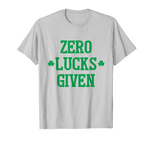 Zero Lucks Given TShirt Irish Saint St.Patrick's Paddys Day T-Shirt648667