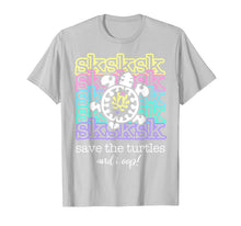 Load image into Gallery viewer, SkSkSk And I Oop Save the Turtle Internet Slang Meme Quote T-Shirt
