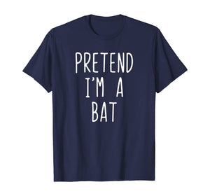 Pretend I'm A Bat Costume Halloween Lazy Easy T-Shirt