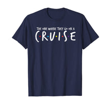 Load image into Gallery viewer, The One Where They Go On A Cruise-Family Cruise Vacation T-Shirt-584023
