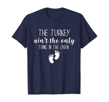 Load image into Gallery viewer, The Turkey Ain&#39;t The Only Thing In The Oven T-Shirt
