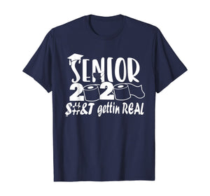 Senior Class of 2020 Shit Is Gettin' Real TShirt400149