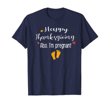 Load image into Gallery viewer, Women Happy thanksgiving, Also I&#39;m pregnant Fall baby reveal T-Shirt

